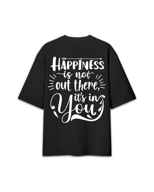 Happiness is not out there it's in you Puff Print T-shirt
